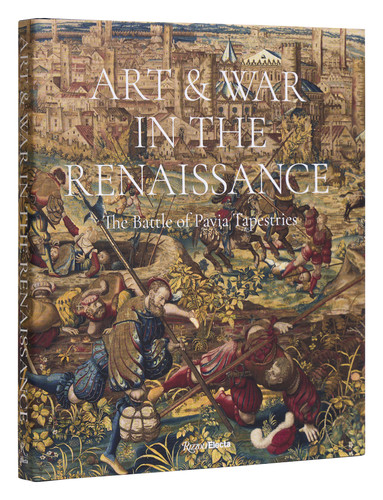 Art & War in the Renaissance: The Battle of Pavia Tapestries book cover by 