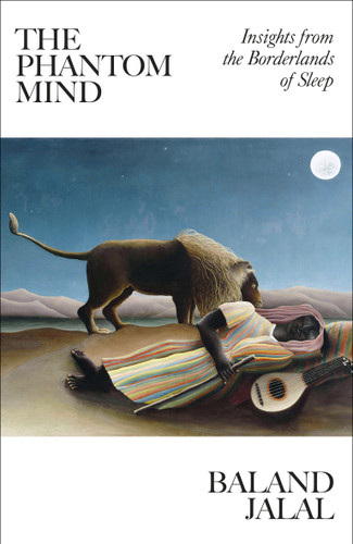The Phantom Mind: Insights from the Borderlands of Sleep book cover by Baland Jalal