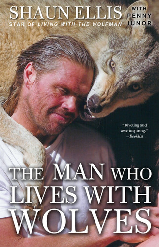 The Man Who Lives with Wolves: A Memoir book cover by Shaun Ellis, Penny Junor