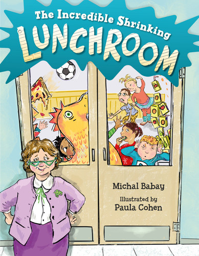 The Incredible Shrinking Lunchroom book cover by Michal Babay