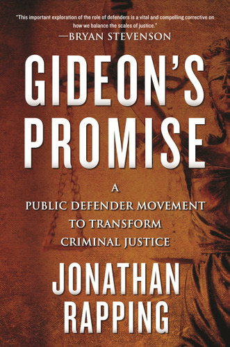 Gideon's Promise: A Public Defender Movement to Transform Criminal Justice book cover by Jonathan Rapping