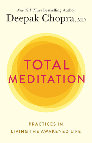 Total Meditation: Practices in Living the Awakened Life book cover by Deepak Chopra, M.D.