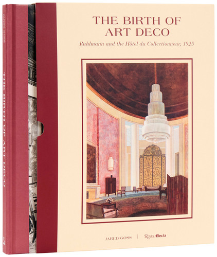 The Birth of Art Deco: Ruhlmann and the Hôtel du Collectionneur, 1925 book cover by Jared Goss