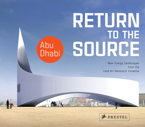 Return to the Source: New Energy Landscapes from the Land Art Generator Initiative Abu Dhabi book cover by 