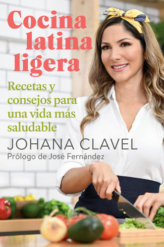 Cocina latina ligera / Light Latin Cooking: Recetas y consejos para una vida más saludable book cover by Johana Clavel