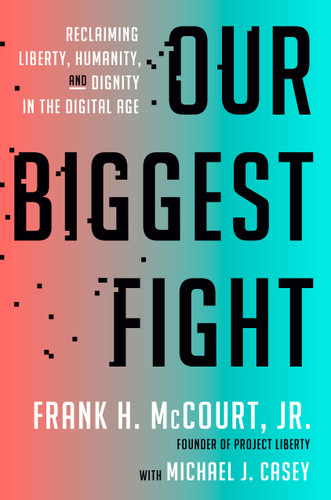 Our Biggest Fight: Reclaiming Liberty, Humanity, and Dignity in the Digital Age book cover by Frank H. McCourt, Jr.