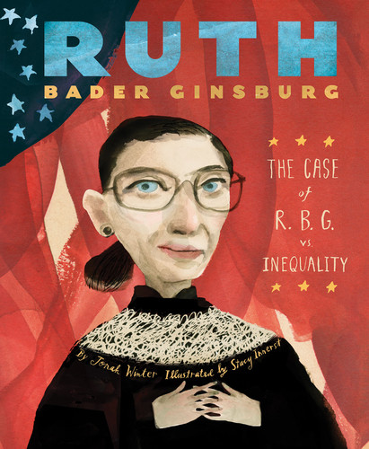 Ruth Bader Ginsburg: The Case of R.B.G. vs. Inequality book cover by Jonah Winter