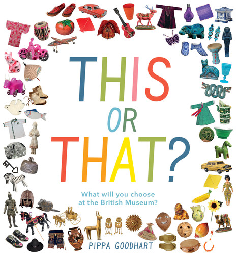 This or That? What Will You Choose at the British Museum? (Early Learning at the Museum) book cover by Pippa Goodhart