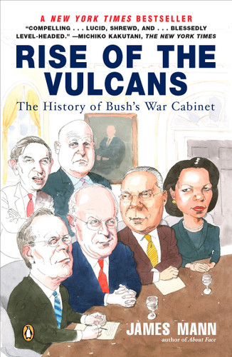 Rise of the Vulcans: The History of Bush's War Cabinet book cover by James Mann
