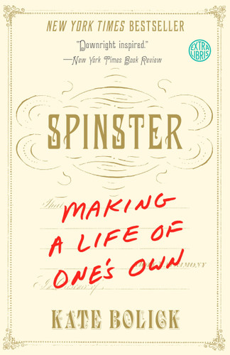 Spinster: Making a Life of One's Own book cover by Kate Bolick