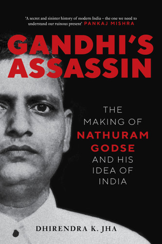 Gandhi's Assassin: The Making of Nathuram Godse and His Idea of India book cover by Dhirendra Jha