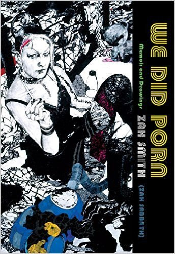 We Did Porn: Memoir and Drawings book cover by Zak Smith