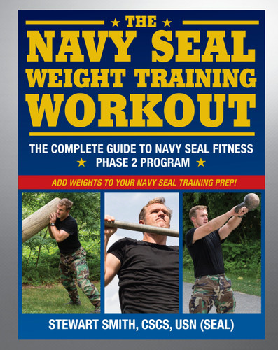 The Navy SEAL Weight Training Workout: The Complete Guide to Navy SEAL Fitness - Phase 2 Program book cover by Stewart Smith, USN (SEAL)