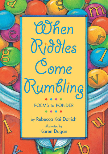 When Riddles Come Rumbling: Poems to Ponder book cover by Rebecca Kai Dotlich