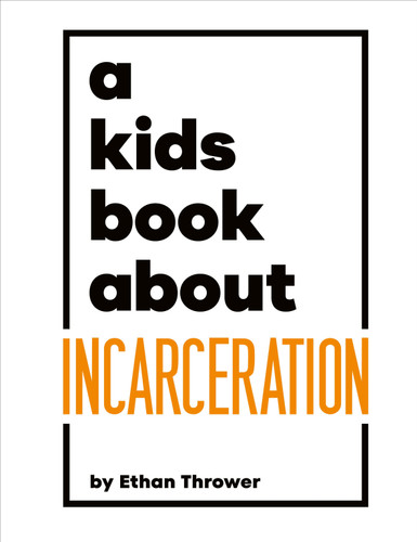 A Kids Book About Incarceration (A Kids Book) book cover by Ethan Thrower