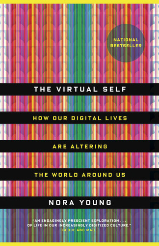 The Virtual Self: How Our Digital Lives Are Altering the World Around Us book cover by Nora Young