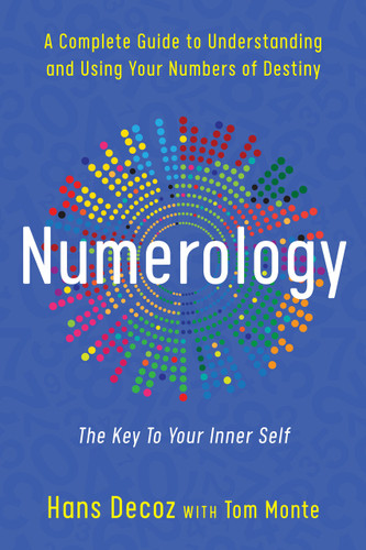 Numerology: A Complete Guide to Understanding and Using Your Numbers of Destiny, Key to Your Inner Self book cover by Hans Decoz