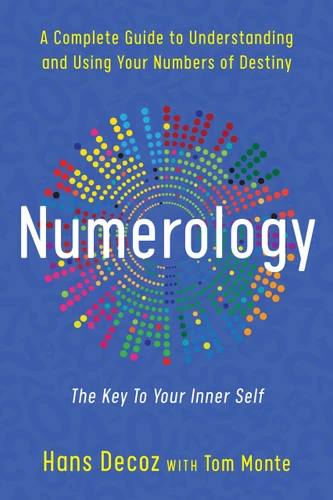 Numerology: A Complete Guide to Understanding and Using Your Numbers of Destiny, Key to Your Inner Self book cover by Hans Decoz