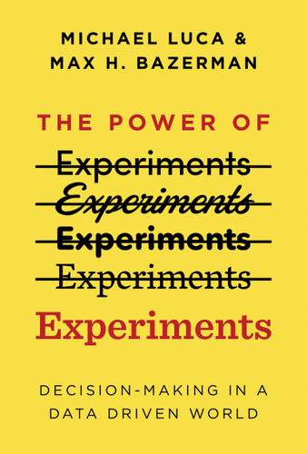 The Power of Experiments: Decision Making in a Data-Driven World book cover by Michael Luca, Max H. Bazerman