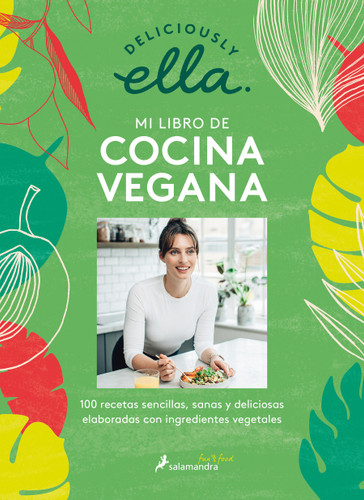 Deliciously Ella. Mi libro de cocina vegana: 100 recetas sencillas, sanas y deliciosas elaboradas con ingredientes vegetales / Deliciously Ella book cover by Ella Mills, Deliciously Ella