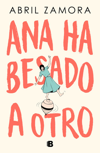 Ana ha besado a otro / Ana Kissed Someone Else book cover by Abril Zamora