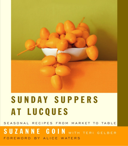 Sunday Suppers at Lucques: Seasonal Recipes from Market to Table: A Cookbook book cover by Suzanne Goin, Teri Gelber