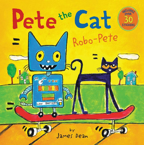 Pete the Cat: Robo-Pete: Includes Over 30 Stickers! (Pete the Cat) book cover by James Dean, Kimberly Dean