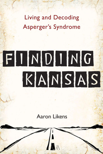Finding Kansas: Living and Decoding Asperger's Syndrome book cover by Aaron Likens