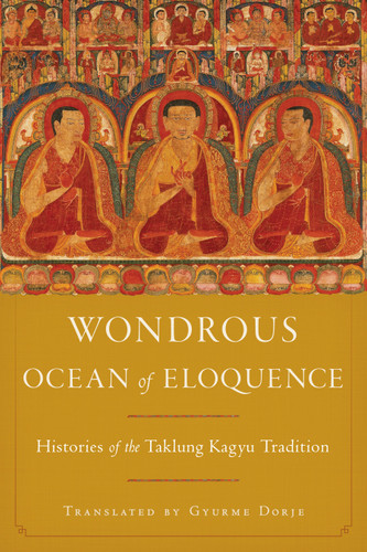 Wondrous Ocean of Eloquence: Histories of the Taklung Kagyu Tradition book cover by Taklungpa Ngawang Namgyel
