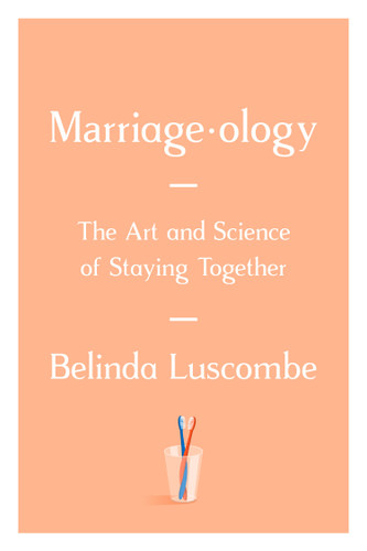 Marriageology: The Art and Science of Staying Together book cover by Belinda Luscombe