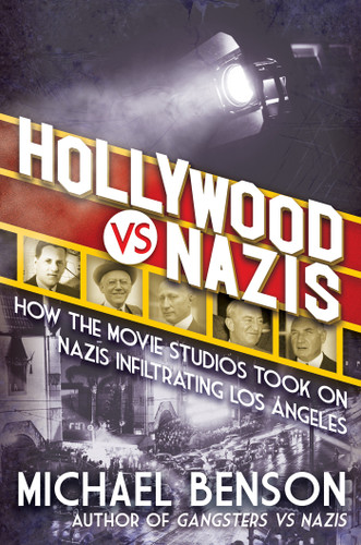 Hollywood vs. Nazis: How the Movie Studios Took On Nazis Infiltrating Los Angeles book cover by Michael Benson