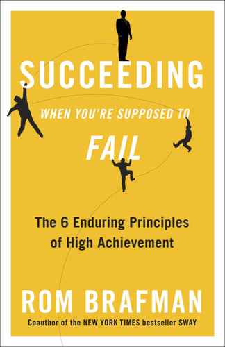 Succeeding When You're Supposed to Fail: The 6 Enduring Principles of High Achievement book cover by Rom Brafman
