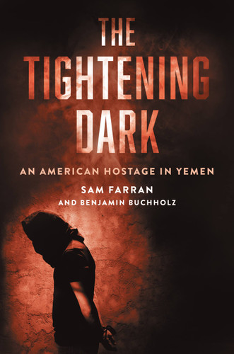 The Tightening Dark: An American Hostage in Yemen book cover by Sam Farran, Benjamin Buchholz