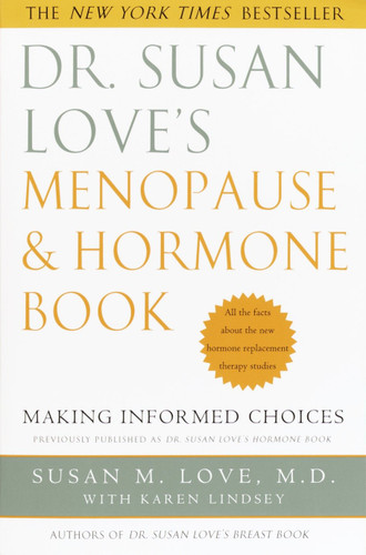 Dr. Susan Love's Menopause and Hormone Book: Making Informed Choices All the facts about the new hormone replacement therapy studies book cover by Susan M. Love, MD, Karen Lindsey