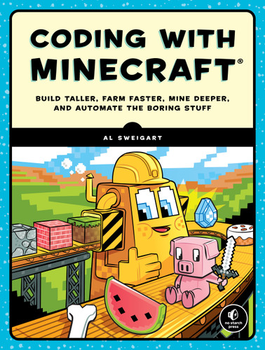 Coding with Minecraft: Build Taller, Farm Faster, Mine Deeper, and Automate the Boring Stuff book cover by Al Sweigart