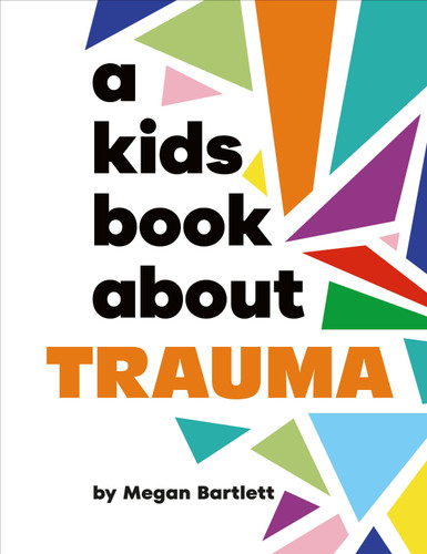 A Kids Book About Trauma (A Kids Book) book cover by Megan Bartlett