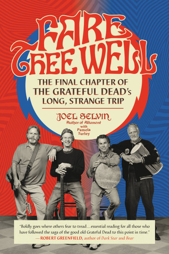 Fare Thee Well: The Final Chapter of the Grateful Dead's Long, Strange Trip book cover by Joel Selvin