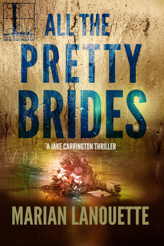 All the Pretty Brides (A Jake Carrington Thriller) book cover by Marian Lanouette