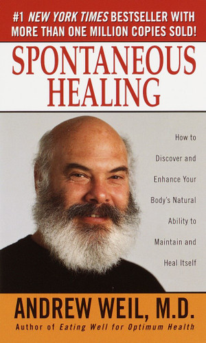 Spontaneous Healing: How to Discover and Enhance Your Body's Natural Ability to Maintain and Heal Itself book cover by Andrew Weil, M.D.
