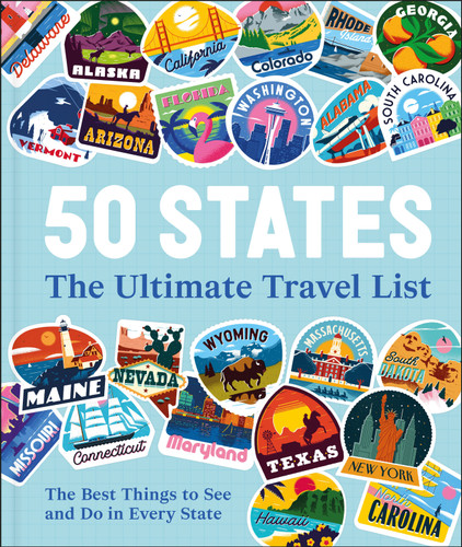50 States The Ultimate Travel List: The Best Things to See and Do in Every State book cover by DK Travel