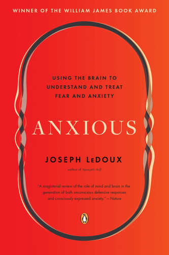 Anxious: Using the Brain to Understand and Treat Fear and Anxiety book cover by Joseph LeDoux