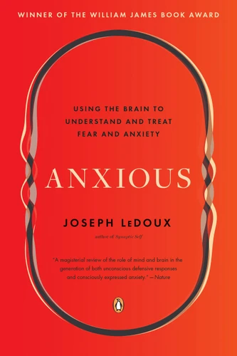 Anxious: Using the Brain to Understand and Treat Fear and Anxiety book cover by Joseph LeDoux
