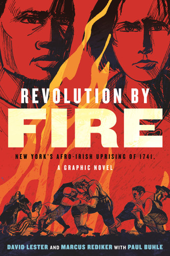 Revolution by Fire: New York's Afro-Irish Uprising of 1741, a Graphic Novel book cover by David Lester, Marcus Rediker