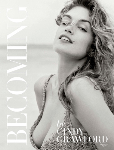 Becoming By Cindy Crawford: By Cindy Crawford with Katherine O' Leary book cover by Cindy Crawford, Katherine O'Leary