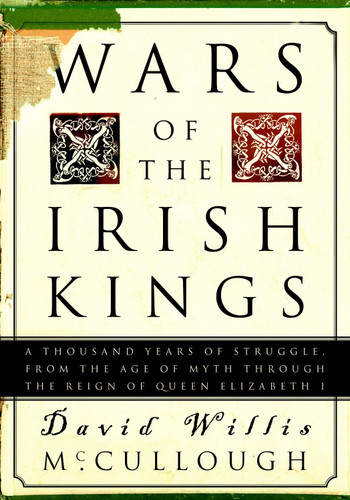 Wars of the Irish Kings: A Thousand Years of Struggle, from the Age of Myth through the Reign of Queen Elizabeth I book cover by David W. McCullough
