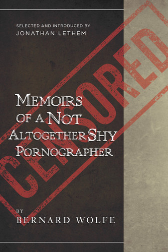 Memoirs of a Not Altogether Shy Pornographer: Selected and Introduced by Jonathan Lethem book cover by Bernard Wolfe