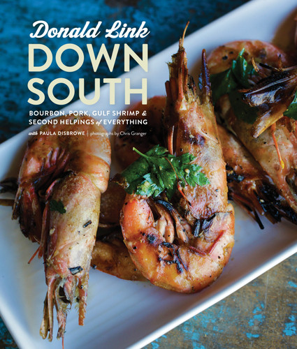 Down South: Bourbon, Pork, Gulf Shrimp & Second Helpings of Everything: A Cookbook book cover by Donald Link, Paula Disbrowe