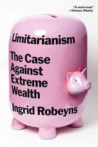 Limitarianism: The Case Against Extreme Wealth book cover by Ingrid Robeyns