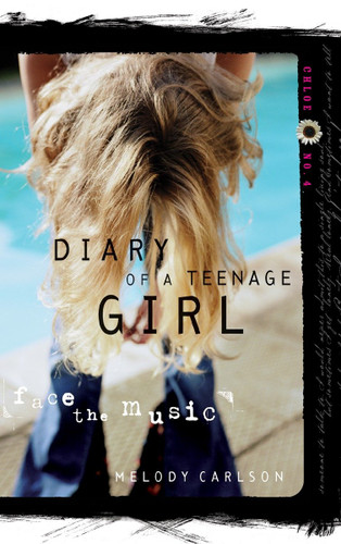 Face the Music: Chloe: Book 4 (Diary of a Teenage Girl) book cover by Melody Carlson