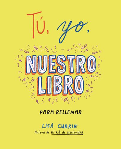 Tú, yo, nuestro libro / Me, You, Us: A Book to Fill Out Together book cover by Lisa Currie